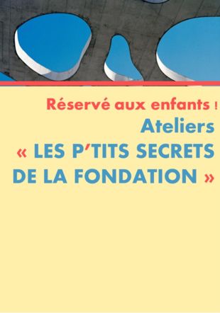 LES P’TITS SECRETS DE LA FONDATION