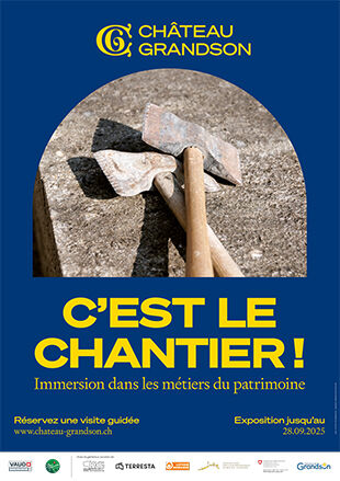 Affiche de l'exposition c'est le chantier Chateau Grandson - 2025