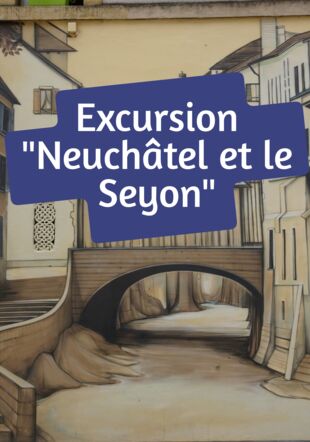 Neuchâtel et le Seyon SeyonVivant