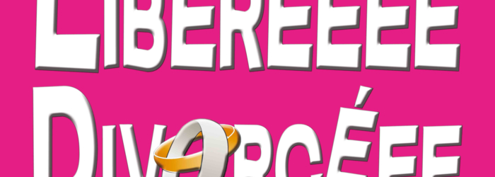 Libéréeee Divorcéee Libéréeee Divorcéee