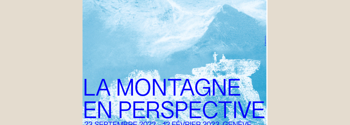 La montagne en perspective au MAH MAH La montagne en perspective au MAH MAH