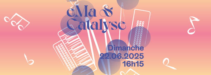 Affiche pour le concert de l'eMa & Catalyse à la fête de la musique le dimanche 22 juin à 16h15 au Parc des bastion sur la scène des écoles. Catalyse